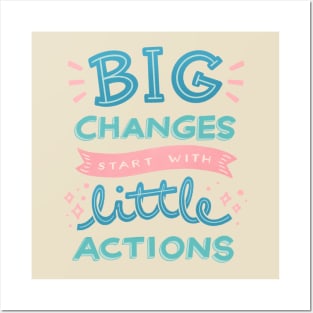 BIG Changes Start with LITTLE Actions Posters and Art